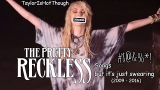 The Pretty Reckless’ Songs but it’s just swearing (2009 - 2016) //TaylorIsHotThough