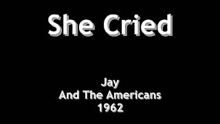 She Cried - Jay And The Americans - 1962