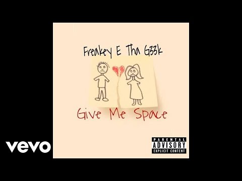 Freakey E Tha G33K - Give Me Space [Explicit] (Audio)