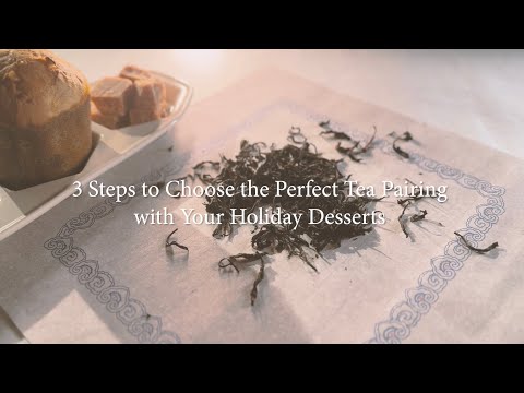 3 simple steps to choose the perfect tea pairing with your holiday desserts