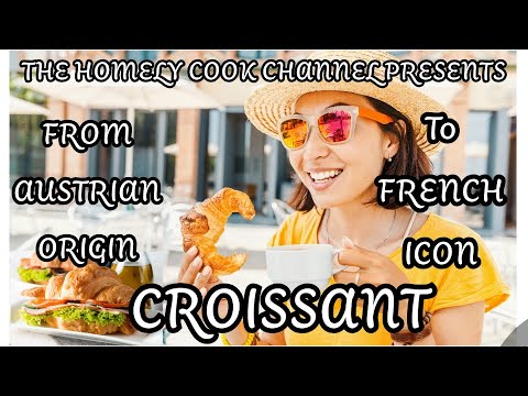 CROISSANT: FROM AUSTRIA TO THE FRENCH TABLE.