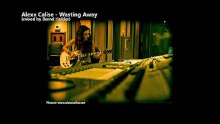 Alexx Calise - Wasting Away (mixed by Bernd Holder)