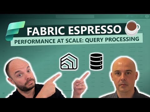 Performance at Scale with Microsoft Fabric: Query Processing!