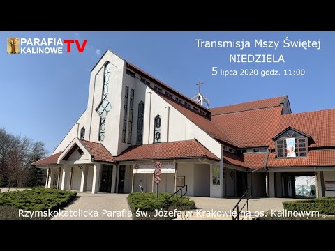 05.07.2020 g. 11:00  MSZA ŚWIĘTA - NIEDZIELA - PARAFIA ŚW. JÓZEFA OS. KALINOWE