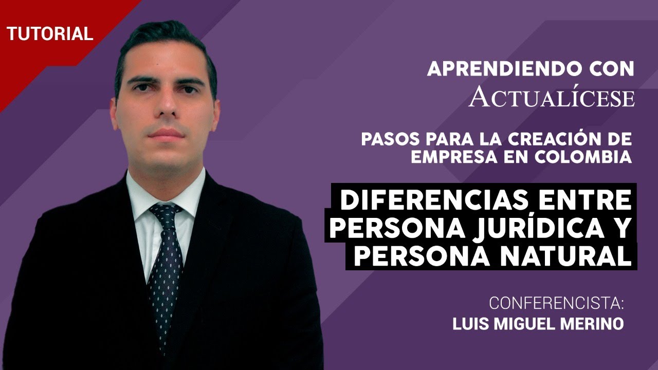 Pasos para la creación de empresa en Colombia – diferencias entre persona jurídica y persona natural