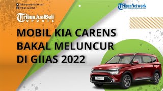 Dipastikan Bakal Meluncur di GIIAS 2022, Intip Spesifikasi Mobil KIA Carens, Begini Bocoran Harganya