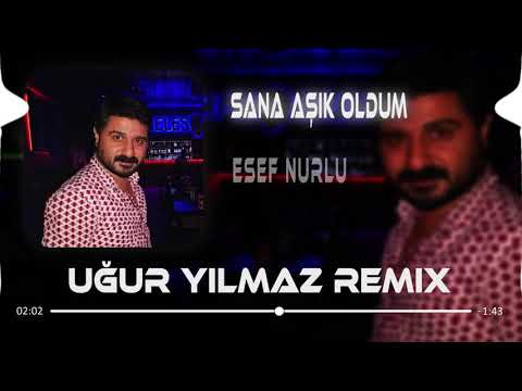 Esef Nurlu - Sana Aşık Oldum (Uğur Yılmaz Remix)