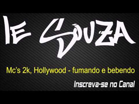 Mc's 2K, Hollywood - Fumando e bebendo [Lançamento 2015] [Dj Romulo Mpc]