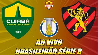 CUIABÁ X SPORT AO VIVO CAMPEONATO BRASILEIRO SÉRIE B - NARRAÇÃO