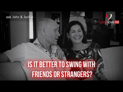 Ask John & Jackie - Swinging With Friends or Strangers