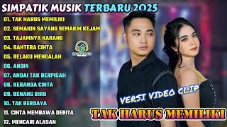 Download lagu TAK HARUS MEMILIKI - SEMAKIN SAYANG SEMAKIN KEJAM - SIMPATIK MUSIK FULL ALBUM TERBARU 2025 mp3