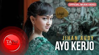 Download lagu Jihan Audy - Ayo Kerjo  mp3