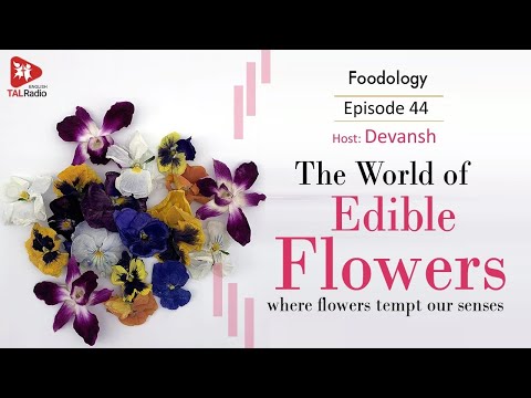 The World of Edible Flowers | Foodology | Devansh | TALRadio English