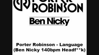 Porter Robinson - Language (Ben Nickys 140bpm Headfuck)