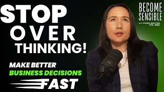 How to Stop Overthinking (and Make FAST, Confident Business Decisions!)