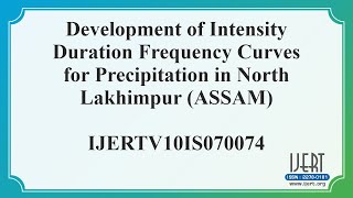 Development of Intensity Duration Frequency Curves for Precipitation in North Lakhimpur (ASSAM)