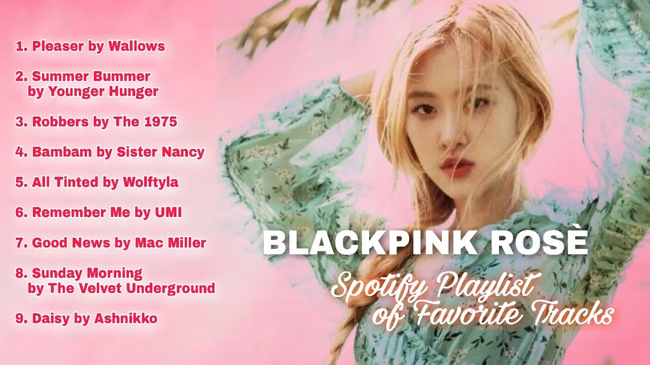 BLACKPINK ROSÈ - Spotify Playlist of Her Favorite Tracks (with lyrics on screen)