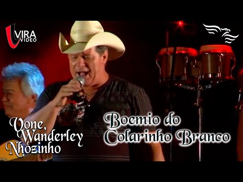 Boêmio do Colarinho Branco - VONE, WANDERLEY E NHOZINHO