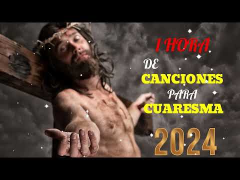 ✝️✝️✝️1 hora de CANCIONES PARA CUARESMA 🙏🙏🙏