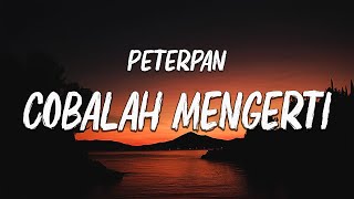 Download lagu Peterpan - Cobalah Mengerti Lyrics mp3