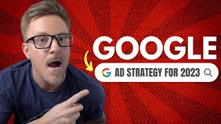 Google Ad Strategy for 2023