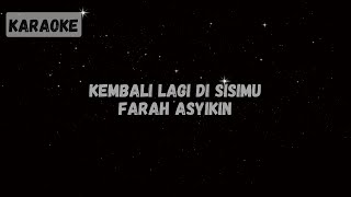 Download lagu Farah Asyikin - Kembali Lagi Di Sisimu [Karaoke] mp3
