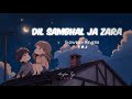 Dil Sambhal Ja Zara Slowed And Reverb Original Song By Official ArijitSingh