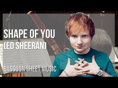 Bassoon Sheet Music: How to play Shape Of You by Ed Sheeran