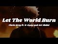 Let The World Burn Chris Grey Ft G Eazy Ari Abdul Slowed And Reverb