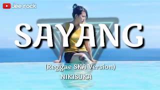 Download lagu SAYANG Via Vallen REGGAE SKA VERSION by NIKIKITA | lirik | Jee rock mp3 Download lagu SAYANG Via Vallen REGGAE SKA VERSION by NIKIKITA | lirik | Jee rock mp3