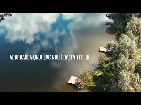 Abordarea unui lac nou | Balta Teslui