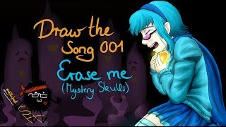 Draw the Song 001 - Erase Me (Mystery Skulls)