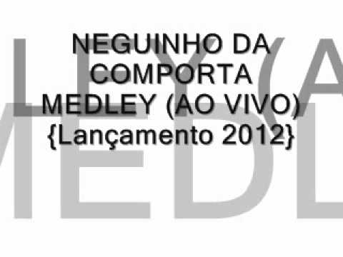 NEGUINHO DA COMPORTA - MEDLEY (AO VIVO) {Lançamento 2012}