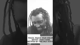 Lucky Dube&#39;s &#39;Touch Your Dreams&#39;