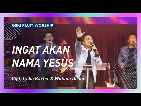 Ingat Akan Nama Yesus (KJ 344/NP 271/PPK 161) | GSKI Pluit Worship