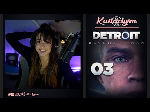 Detroit: Become Human (Pt.3) | Kastaclysm
