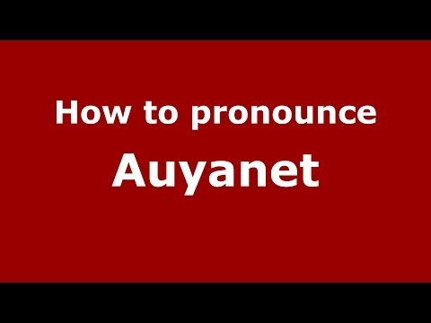 How to pronounce Auyanet (Spain/Spanish) - PronounceNames.com
