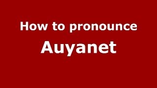 How to pronounce Auyanet
