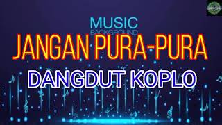 Download lagu JANGAN PURA-PURA - VERSI DANGDUT KOPLO TERBARU 2023 mp3
