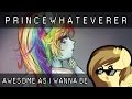 PrinceWhateverer - Awesome as I Wanna be ...