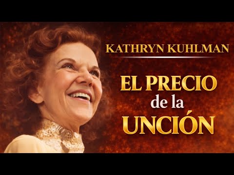El precio de la unción - Kathryn Kuhlman | Un mensaje poderoso sobre el Espíritu Santo