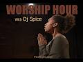 Worship Hour With Dj Spice
