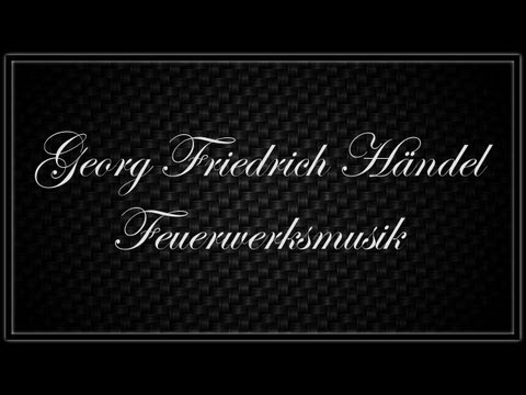 Georg Friedrich Händel ~ Feuerwerksmusik