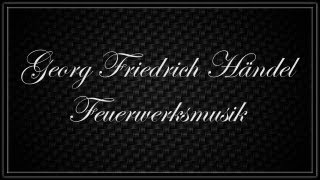 Georg Friedrich Händel ~ Feuerwerksmusik