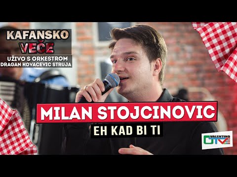 MILAN STOJCINOVIC - EH KAD BI TI | UZIVO (ORK.DRAGAN KOVACEVIC STRUJA) 2022 | OTV VALENTINO
