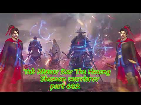 Tub Ntxoov kav The Hmong  warrior legendary  story Part 682- 27/10/2023