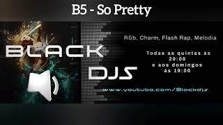 B5 - So Pretty