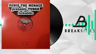Denis The Menace Presents Tube6 – Funkadelic (Where's Your Head Mix)