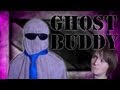 Ghost Buddy?!?!? 