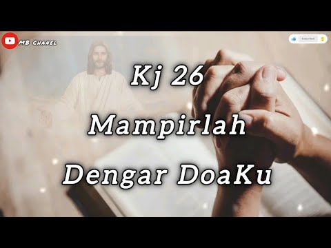 Kj 26 Mampirlah  Dengar DoaKu bait 1-4